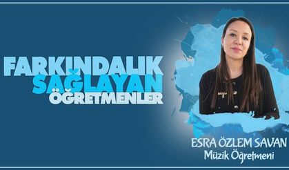 Farkındalık Sağlayan Öğretmenler