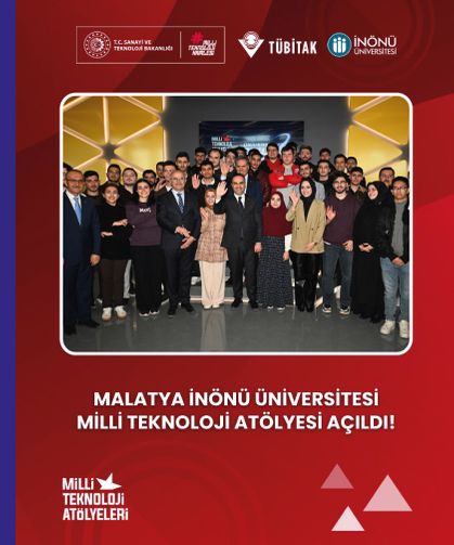 Malatya İnönü Üniversitesi bünyesinde kurulan Millî Teknoloji Atölyesi açıldı