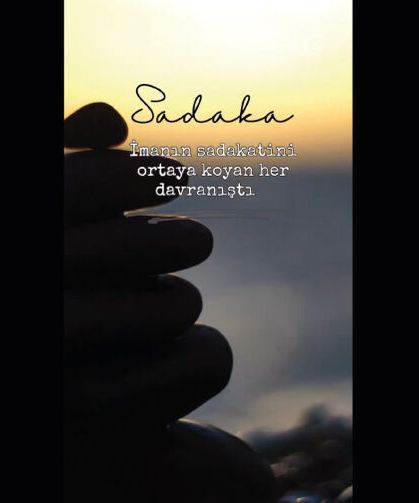 Sadaka, imanın sadakatini ortaya koyan her davranıştır