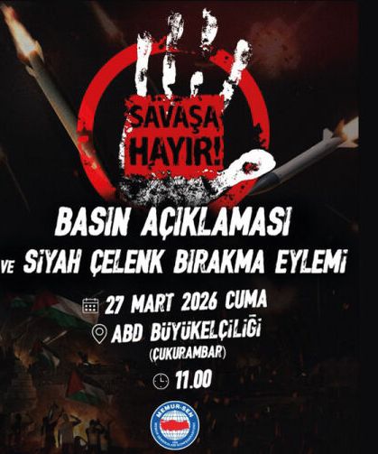 SAVAŞA HAYIR ! 27 Mart Cuma günü saat 11.00’de