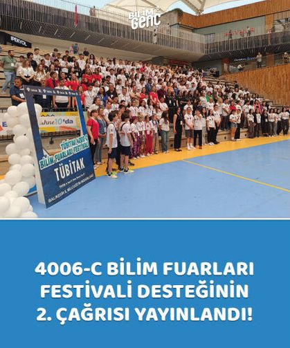 4006-C Bilim Fuarları Festivali Desteği için 2. çağrı başvuruya açıldı!