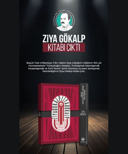 “Türkçülüğün Esasları,” “Türkleşmek, İslamlaşmak, Muasırlaşmak” ve “Türk Töresi”