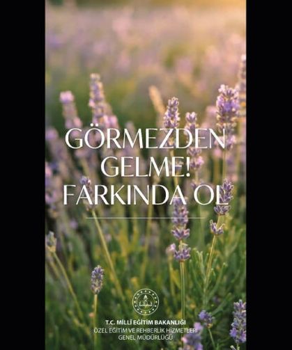 GÖRMEZDEN GELME! FARKINDA OL