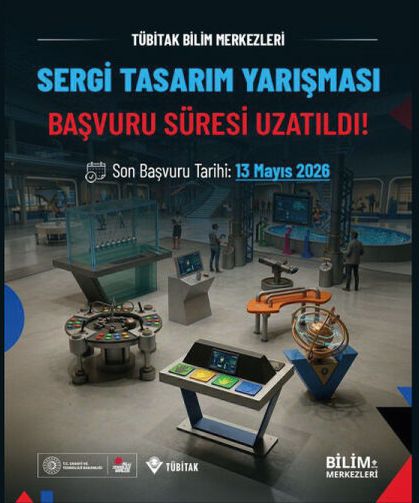 TÜBİTAK Bilim Merkezleri Sergi Tasarım Yarışması başvuru süresi uzatıldı!