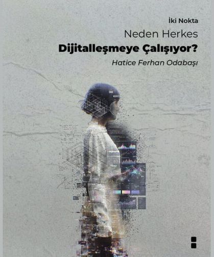 Neden Herkes Dijitalleşmeye Çalışıyor?