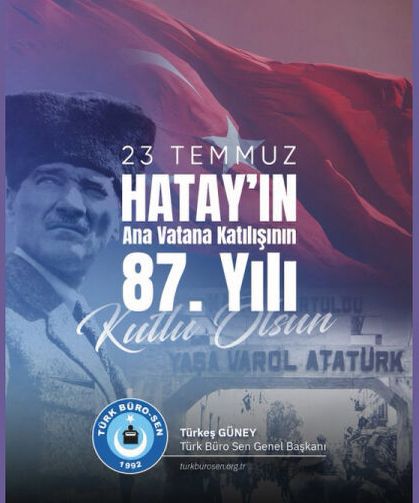 Hatay, Gazi Mustafa Kemal Atatürk’ün “Şahsi meselem” dediği davadır
