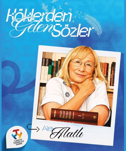 Köklerden Gelen Sözler Alev Alatlı’dan