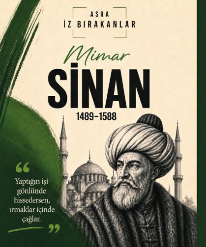 Taşa ruh, kubbelere sonsuzluk, şehirlere kimlik kazandıran büyük usta