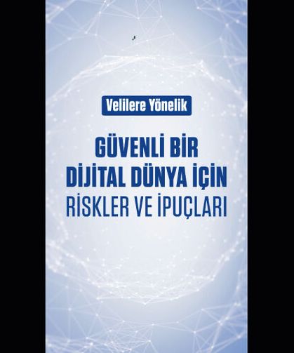 Güvenli Bir Dijital Dünya İçin Riskler ve İpuçları