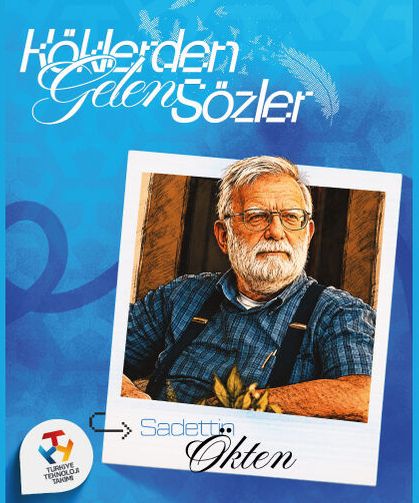 Köklerden Gelen Sözler Sadettin Ökten’den…
