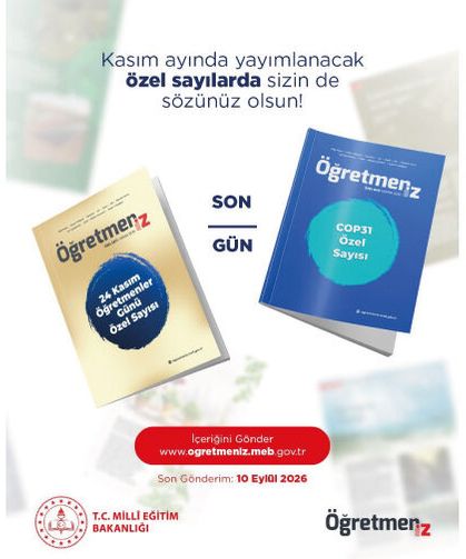 Son Gün!  ÖğretmenİZ dergisinin özel sayılarında sizin de sözünüz olsun!