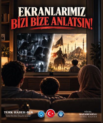 EKRANLARIMIZ BİZİ BİZE ANLATSIN!