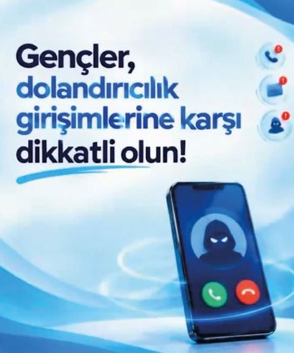 Gençler, dolandırıcılık girişimlerine karşı dikkatli olun!