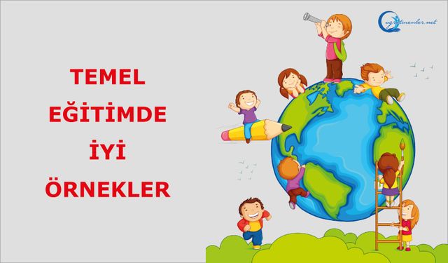 Temel Eğitimde İyi Örnekler