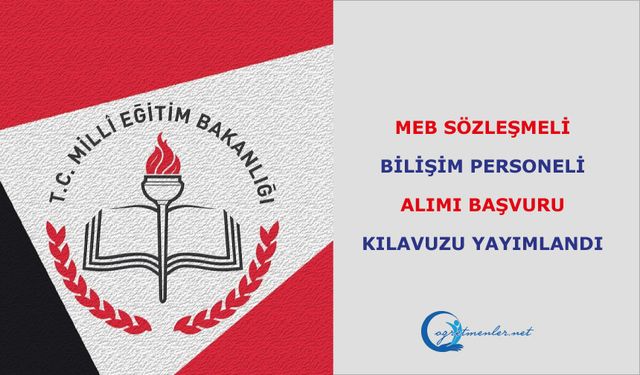 MEB Sözleşmeli Bilişim Personeli Alımı Başvuru kılavuzu yayımlandı