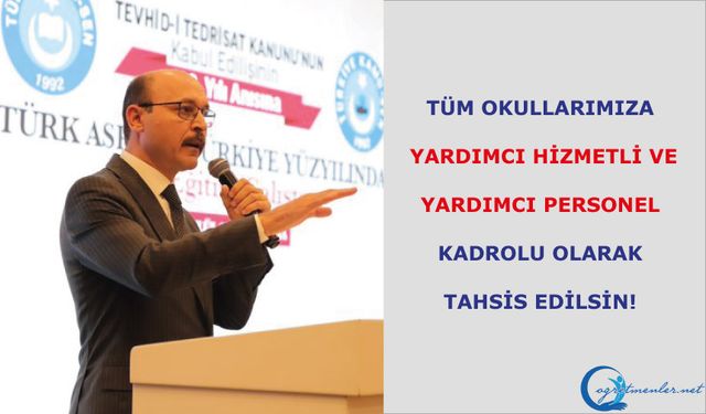 Tüm Okullarımıza Yardımcı Hizmetli Ve Yardımcı Personel Kadrolu Olarak Tahsis Edilsin!