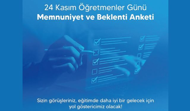 24 Kasım Öğretmenler Günü Memnuniyet ve Beklenti Anketi