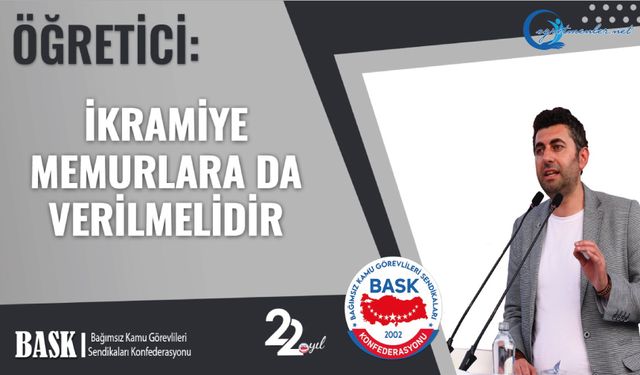 Öğretici: İkramiye Memurlara Da Verilmelidir