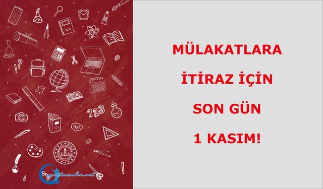 Mülakatlara itiraz için son gün 1 Kasım!