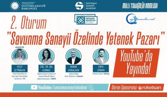 "Savunma Sanayii Özelinde Yetenek Pazarı" YouTube'da yayında!