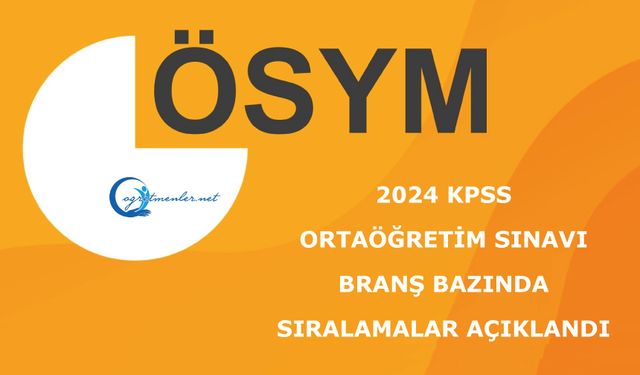 2024 KPSS Ortaöğretim Sınavı: Branş Bazında Sıralamalar Açıklandı