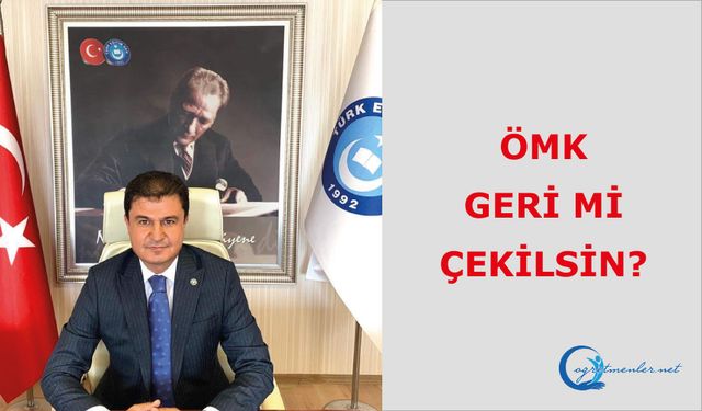 Dolgun: "ÖMK geri mi çekilsin..?"