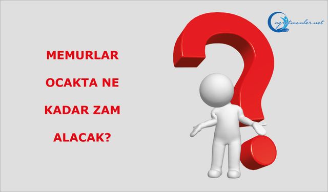 Memurlar Ocakta Ne Kadar Zam Alacak?