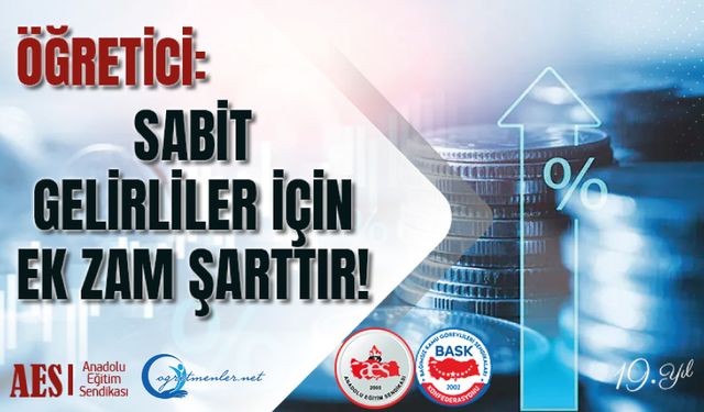 Öğretici: Sabit Gelirliler İçin Ek Zam Şarttır!