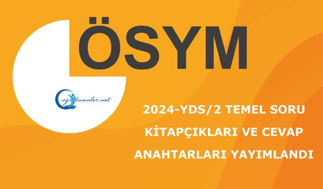 2024-YDS/2 Temel Soru Kitapçıkları ve Cevap Anahtarları Yayımlandı