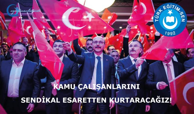 Kamu Çalışanlarını Sendikal Esaretten Kurtaracağız!