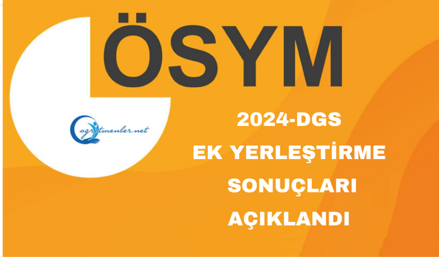 2024-DGS: Ek Yerleştirme Sonuçları Açıklandı