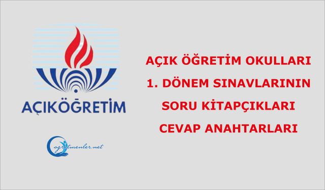 Açık Öğretim Okulları 1. Dönem Sınavlarının Soru Kitapçıkları ve Cevap Anahtarları