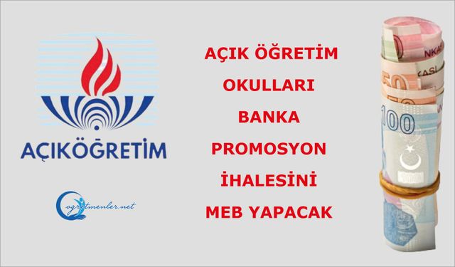 Açık Öğretim Okulları banka promosyon ihalesini MEB yapacak