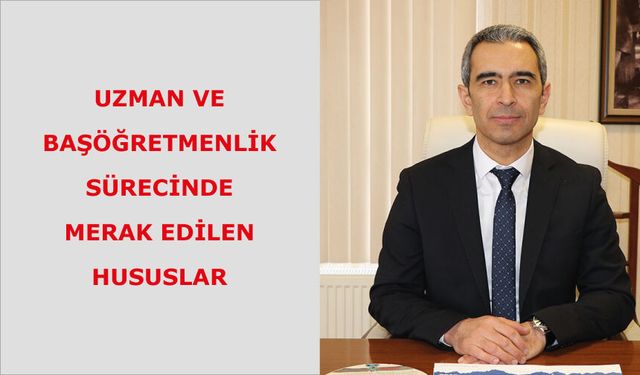 Uzman ve Başöğretmenlik sürecinde merak edilen hususlar