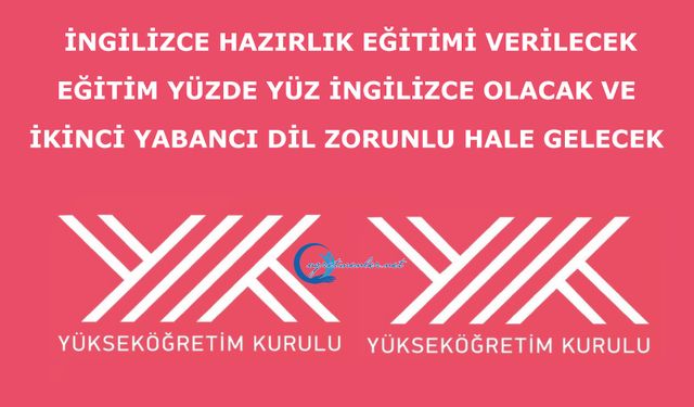 İngilizce hazırlık eğitimi verilecek, eğitim yüzde yüz İngilizce olacak ve ikinci yabancı dil zorunlu hale gelecek