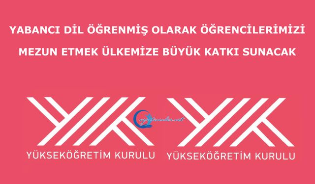 Yabancı dil öğrenmiş olarak öğrencilerimizi mezun etmek ülkemize büyük katkı sunacak