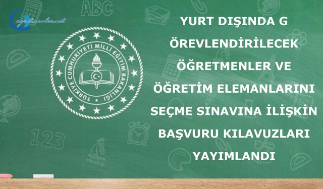 Yurt Dışında Görevlendirilecek Öğretmenleri ve Akademisyenleri Seçme Sınavı Başvuru Kılavuzu