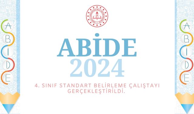 ABİDE 2024 Araştırması 4. Sınıflar Standart Belirleme Çalıştayı