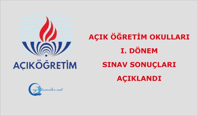 Açık Öğretim Okulları I. Dönem Sınav Sonuçları Açıklandı