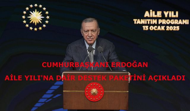 Cumhurbaşkanı Erdoğan, Aile Yılı'na dair destek paketini açıkladı