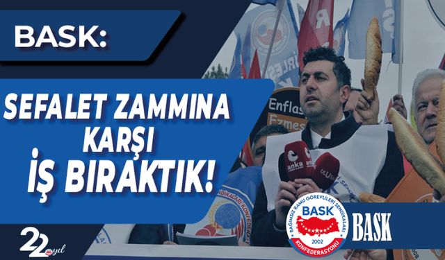 Sefalet Zammına Karşı İş Bıraktık!