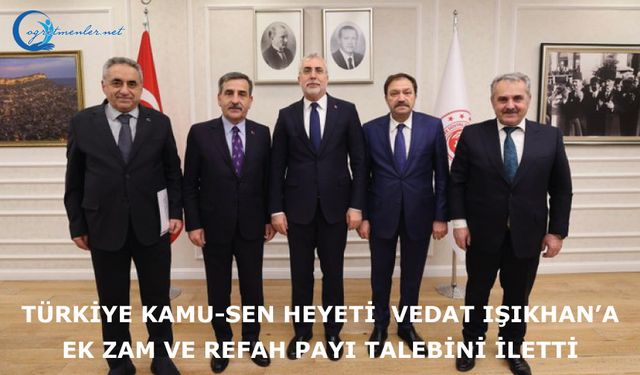 Türkiye Kamu-Sen heyeti  Vedat Işıkhan’a ek zam ve refah payı talebini iletti