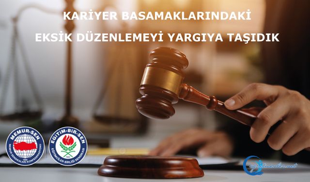 Kariyer Basamaklarındaki Eksik Düzenlemeye dava açıldı