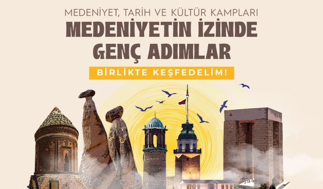 Medeniyet ve Kültür Kampları Kapılarını Açarak Gençler Tarihle Buluşuyor