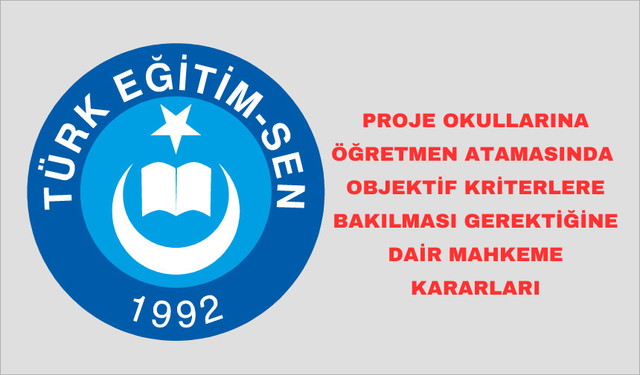 Proje Okullarına Öğretmen Atamasında Objekti̇f Kri̇terlere Bakılması Gerekti̇ği̇ne Dai̇r Mahkeme Kararları