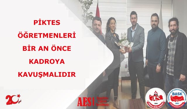 PİKTES öğretmenleri bir an önce kadroya kavuşmalıdır