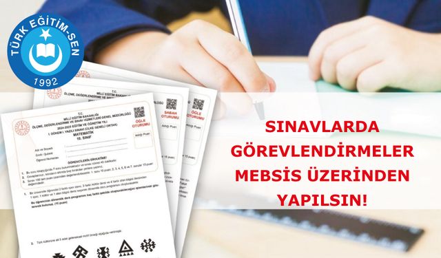 Sınavlarda Görevlendirmeler MEBSİS Üzerinden Yapılsın!