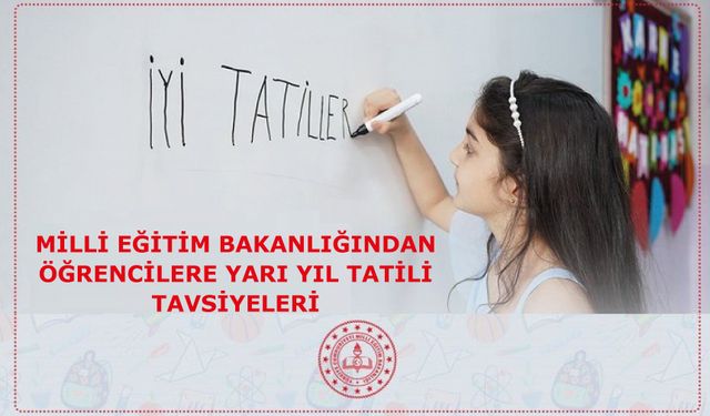 Yarı yıl tatilinde öğrencilere tavsiyeler