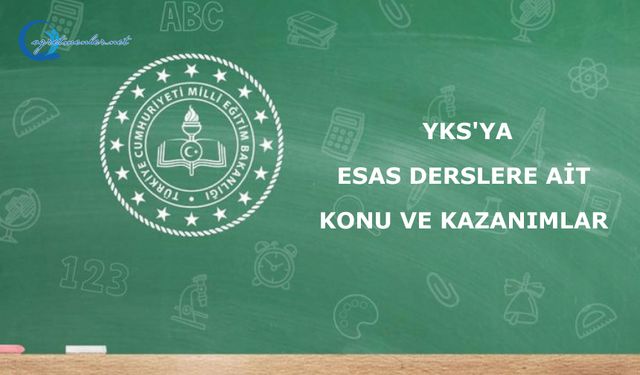 YKS'ya Esas Derslere Ait Konu ve Kazanımlar