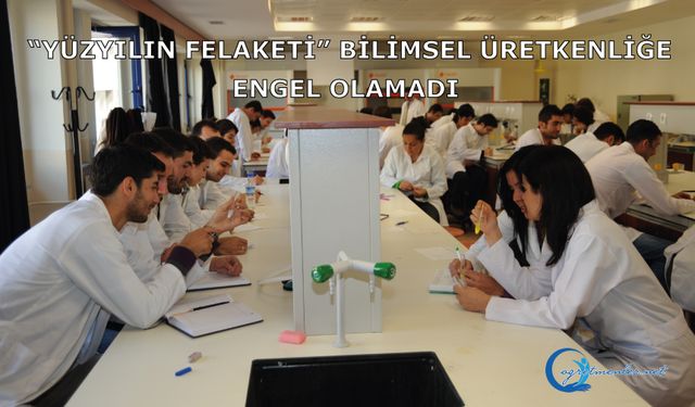 “Yüzyılın felaketi” bilimsel üretkenliğe engel olamadı